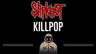 Slipknot • Killpop (CC) 🎤 [Karaoke] [Instrumental Lyrics]