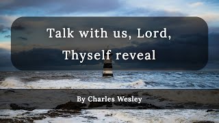 Talk With Us, Lord, Thyself Reveal