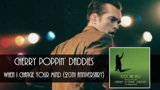 Cherry Poppin&#39; Daddies - When I Change Your Mind [Audio Only]