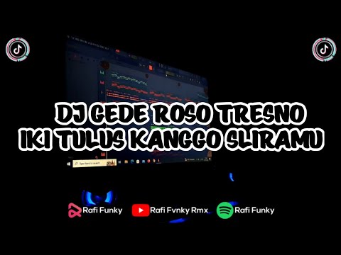 DJ GEDE ROSO TRESNO IKI TULUS KANGGO SLIRAMU || DJ GEDE ROSO RAFI FUNKY