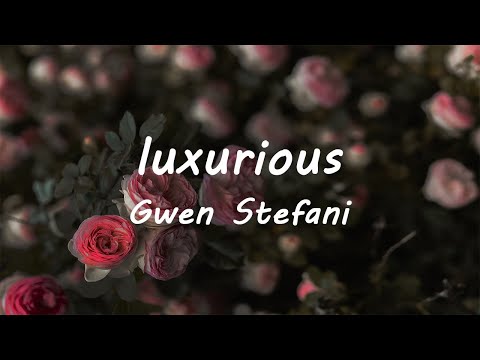 Gwen Stefani - Luxurious (Lyrics)
