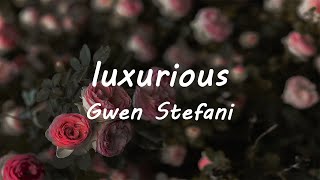 Gwen Stefani - Luxurious (Lyrics)