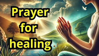 ?Prayer for Healing from Sickness and Disease | Find Peace and Hope?