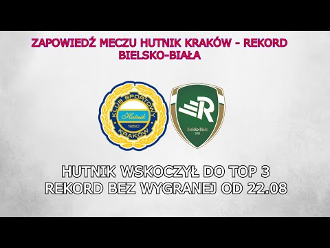 ZAPOWIEDŹ MECZU HUTNIK KRAKÓW - REKORD BIELSKO-BIAŁA | 9. KOLEJKA BETCLIC 2. LIGA