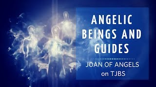 Angelic Beings - Joan of Angels on TJBS