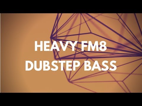 HOW to MAKE HEAVY DUBSTEP BASS in FM8 and ABLETON [PRESET DOWNLOAD]