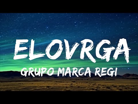 Grupo Marca Registrada x Alex Favela x Joaquín Medina - Elovrga | 1hour Lyrics