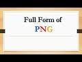 Full Form of PNG || Did You Know?