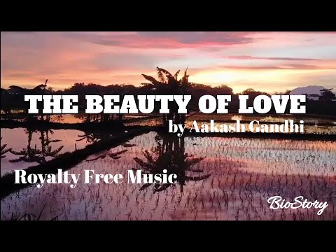 THE BEAUTY of LOVE by Aakash Gandhi [Royalty Free Music]