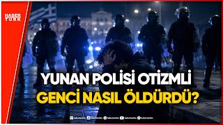 Yunanistan’da Polis Müdahalesi Sonrası Ölüm Olayı