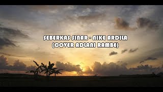 Download lagu SEBERKAS SINAR-NIKE ARDILA (COVER ADLANI RAMBE) lirik!!! mp3