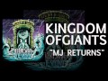 KINGDOM OF GIANTS - MJ RETURNS 