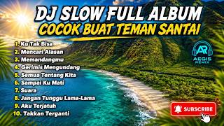 Download lagu DJ Slow Full Album | Cocok Buat Santai Dan Kerja | Viral Terbaru mp3