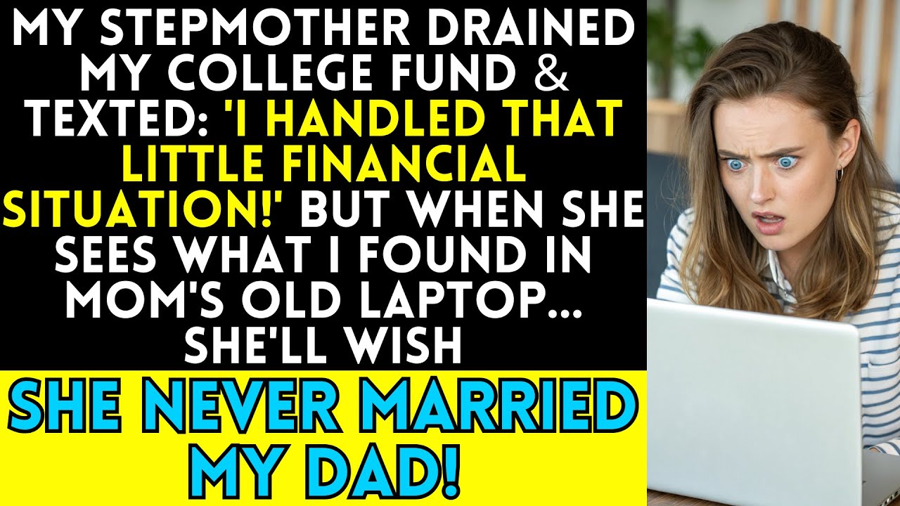 My Stepmother Drained My College Fund & Texted: 'I Handled That Little Financial Situation!'