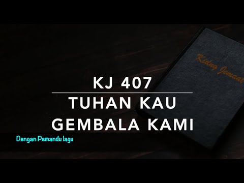 KJ 407 Tuhan, Kau Gembala Kami (Saviour, Like a Shepherd Lead Us) - Dengan Pemandu Lagu