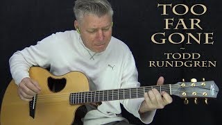 Too Far Gone - Todd Rundgren - Fingerstyle Guitar Cover
