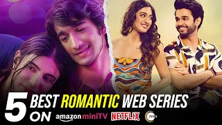 Top 5 Best Hindi Romantic Web Series | Must Watch Love Stories 2025