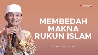Download lagu MEMBEDAH MAKNA RUKUN ISLAM - BUYA SYAKUR YASIN mp3