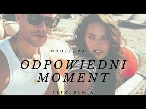 Mrozu, Zalia - Odpowiedni Moment (pepz. Remix)