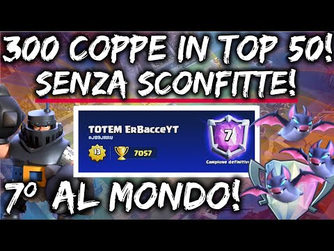 SONO 7° AL MONDO😱 300 COPPE SENZA SCONFITTE IN TOP 10 MONDIALE😱 LIVE |ClashRoyaleITA | ErBacceCR