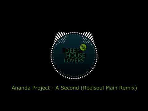 Ananda Project - A Second (Reelsoul Main Remix)