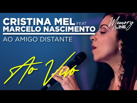 Ao Amigo Distante - Cristina Mel ft. Marcelo Nascimento (Ao Vivo)
