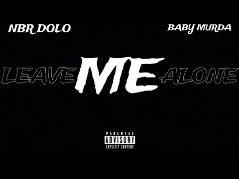 BabyMurda X NBR Dolo - Leave Me Alone (Official Audio)