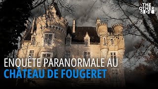 CHÂTEAU DE FOUGERET ft. @ParanormaLife (Hors-Série) (Enquête Paranormale)