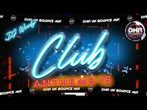 Dj Woody - Club Anthems Vol 15 - 🔥DHR Bounce DJ Mix 2025🔥