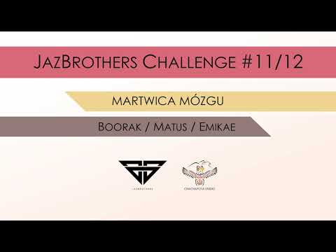JazBrothers feat. Boorak, Matus, Emikae - Martwica mózgu (challenge #11/12)