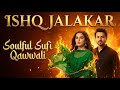Ishq Jalakar عشق جلاکر Soulful Sufi Qawwali Vinod Raja New Qawwali 2025 Sufi Kalaam