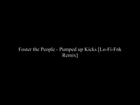 Foster the People - Pumped up Kicks [Lo-Fi-Fnk Remix]