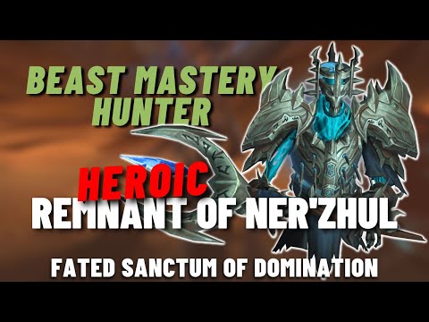 Remnant of Ner'zhul Heroic Fated Sanctum Of Domination BM Hunter PoV | Shadowlands Season 4