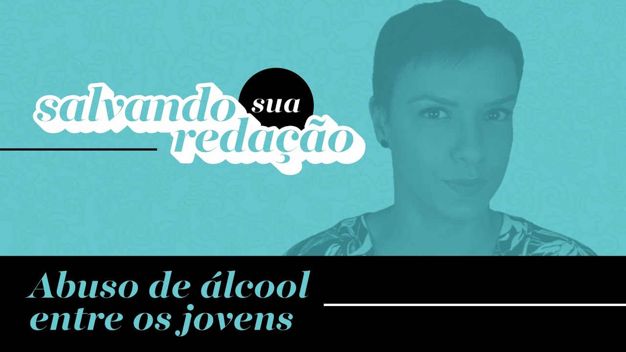 Abuso de álcool entre os jovens - Tema quente ENEM 2018