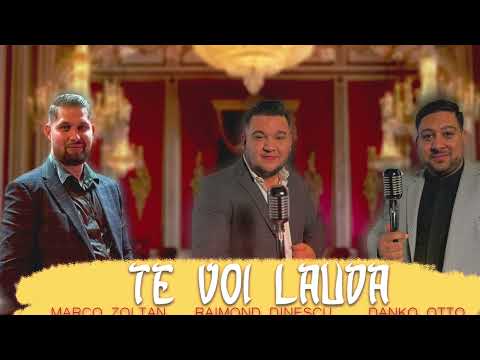 Raimond Dinescu✖️Marco✖️Otto - Te voi lauda 2023