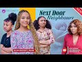 NEXT DOOR NEIGHBOURS - CHISOM OGUIKE AND SISTERS, MARY CHUKWU, FAVOUR BEN, EUGENIA MICHEALS