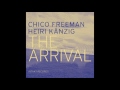 Chico Freeman & Heiri Känzig - The Arrival (2015) - Will I See In The Morning
