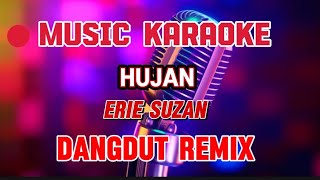 Download lagu HUJAN ~ KARAOKE DANGDUT REMIX ~ ERIE SUZAN mp3