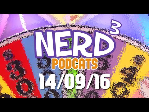 Nerd³ Podcats... 14th September 2016 - The Wheel