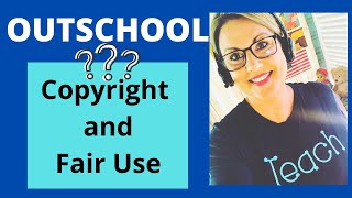 Outschool Copyright and Fair Use: What I've learned!