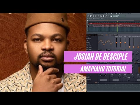 How To Make Amapiano like Josiah De Desciple FL Studio 2021