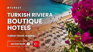 Best Turkish Riviera Boutique Hotels You MUST Stay At