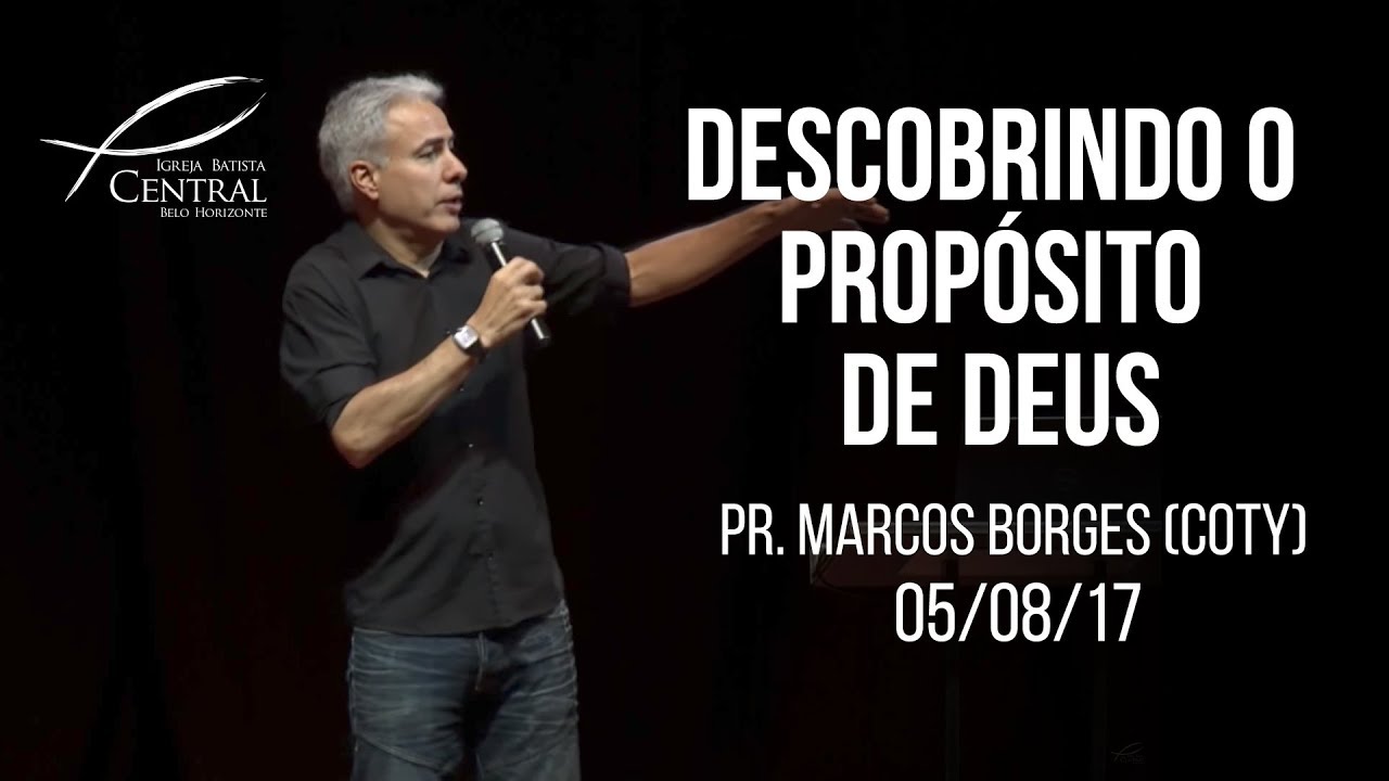 Descobrindo o propósito de Deus I Pr. Marcos Borges (Coty) I 5/8/17