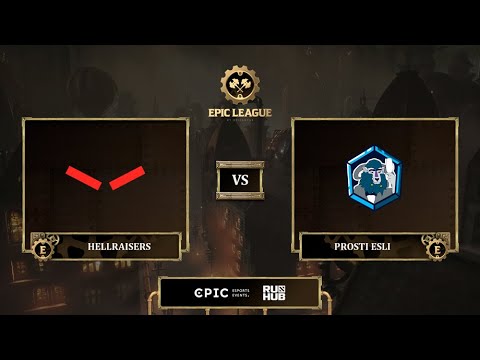 HellRaisers vs Prosti Esli, EPIC League Season 3, bo3, game 2 [Eiritel & Lazar]