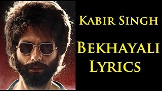 Kabir Singh Bekhayali Lyrics Full Song