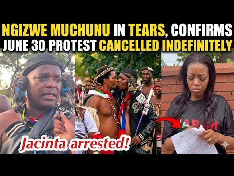 ITS OVER‼️ NGIZWE MUCHUNU IN TEARS😭CONFIRMS JUNE 30 PROTEST CANCELLED INDEFINITELY 