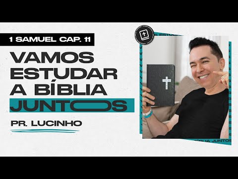 1 Samuel 11 | Pastor Lucinho Barreto