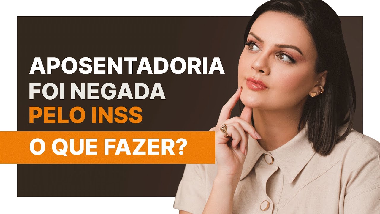 INSS negou sua aposentaria? Siga esses passos