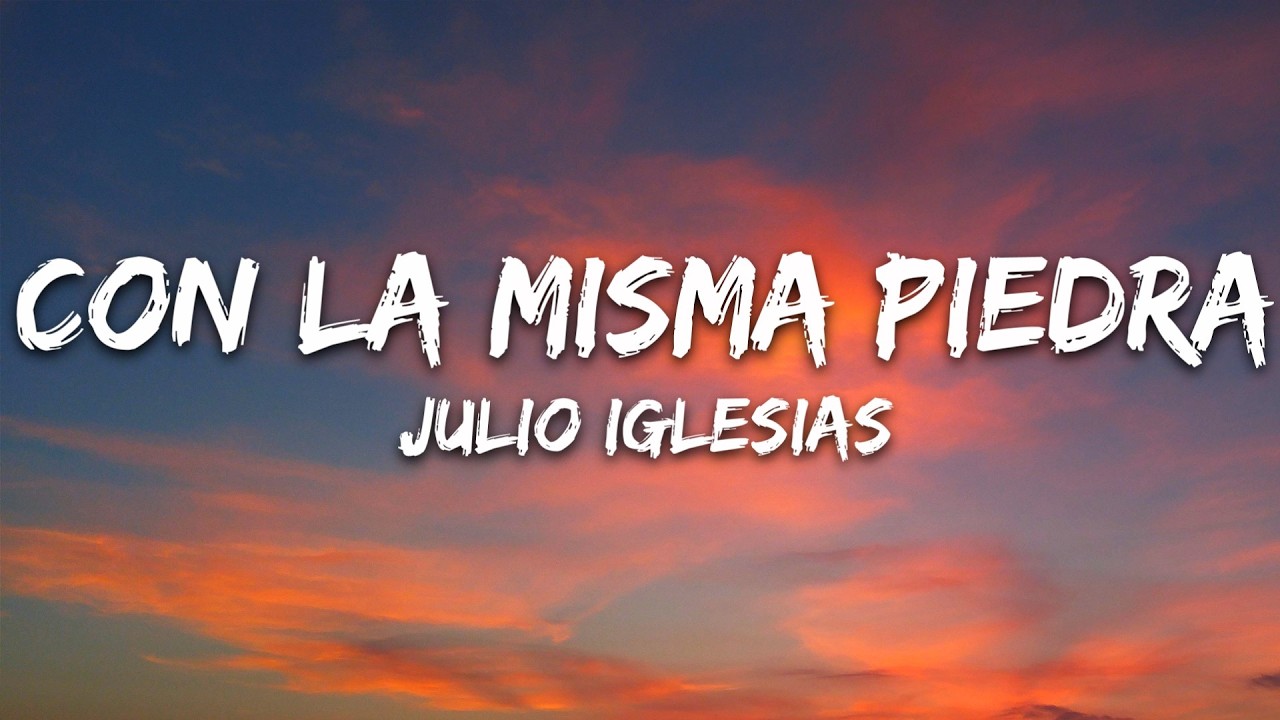 Julio Iglesias - Con la Misma Piedra (Letra/Lyrics)