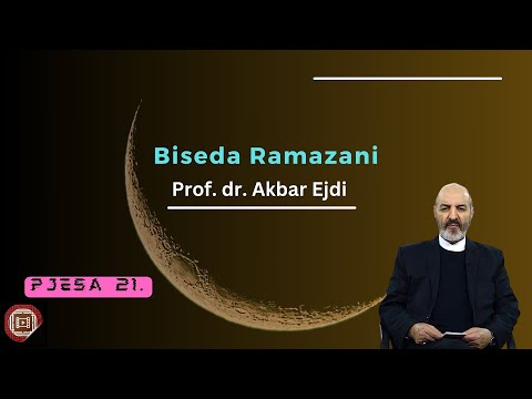 Biseda Ramazani (pjesa 21) - Prof. dr. Akbar Ejdi